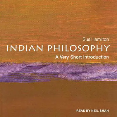 Indian Philosophy: A Very Short Introduction Audibook, by Sue Hamilton