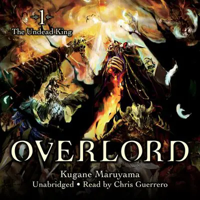 Overlord, Vol. 1: The Undead King Audibook, by Kugane Maruyama