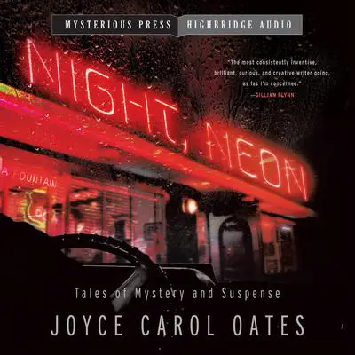 Night, Neon: Tales of Mystery and Suspense Audibook, by Joyce Carol Oates