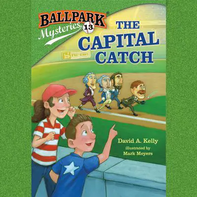 Ballpark Mysteries #13: The Capital Catch Audibook, by David A. Kelly