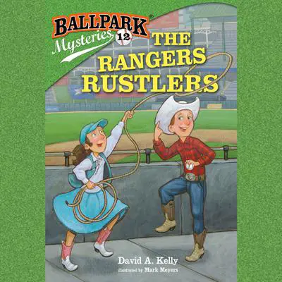 Ballpark Mysteries #12: The Rangers Rustlers Audibook, by David A. Kelly