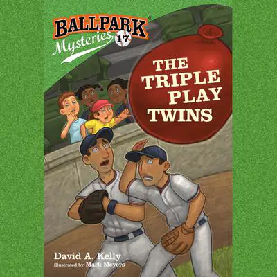 Ballpark Mysteries #17: The Triple Play Twins Audibook, by David A. Kelly