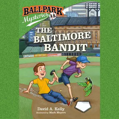 Ballpark Mysteries #15: The Baltimore Bandit Audibook, by David A. Kelly