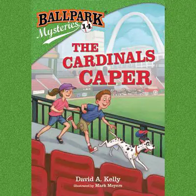 Ballpark Mysteries #14: The Cardinals Caper Audibook, by David A. Kelly