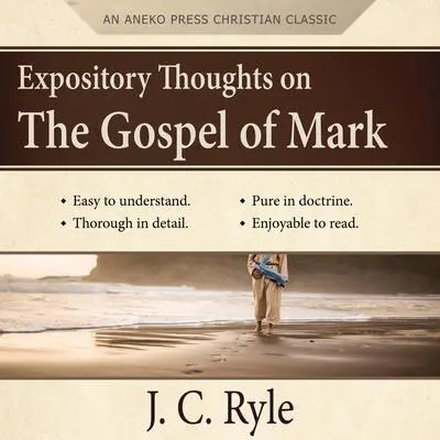 Expository Thoughts on the Gospel of Mark: A Commentary Audibook, by J. C. Ryle