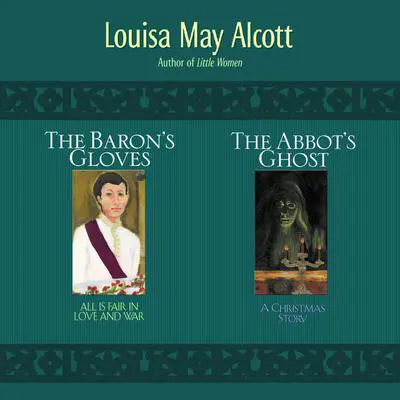 2-in-1: Abbot's Ghost and The Baron's Gloves: 2-in-1 Audibook, by Louisa May Alcott
