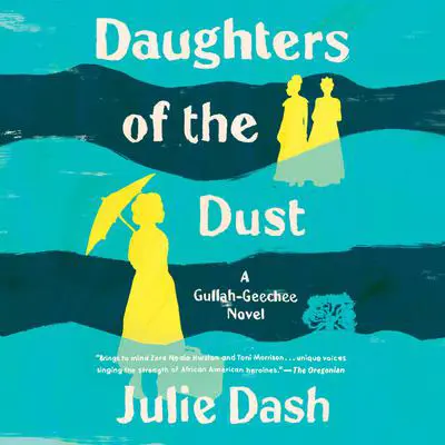 Daughters of the Dust: A Gullah-Geechee Novel Audibook, by Julie Dash