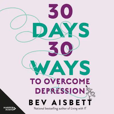 30 Days 30 Ways To Overcome Depression Audibook, by Bev Aisbett