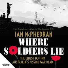 Where Soldiers Lie Audibook, by Ian McPhedran