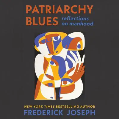Patriarchy Blues: Reflections on Manhood Audibook, by Frederick Joseph