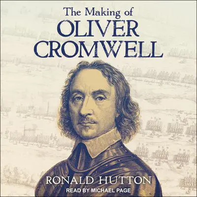 The Making of Oliver Cromwell Audibook, by Ronald Hutton