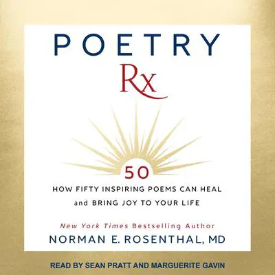 Poetry RX: How Fifty Inspiring Poems Can Heal and Bring Joy To Your Life Audibook, by Norman E. Rosenthal