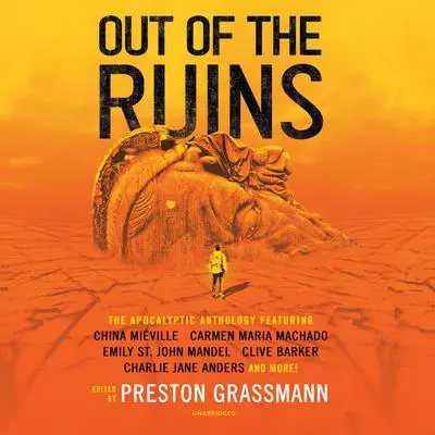 Out of the Ruins: The Apocalyptic Anthology Audibook, by Preston Grassmann