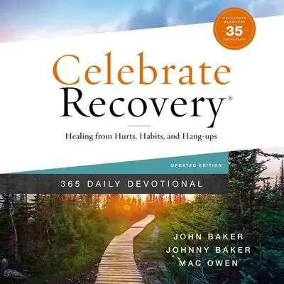 Celebrate Recovery 365 Daily Devotional: Healing from Hurts, Habits, and Hang-Ups Audibook, by John Baker