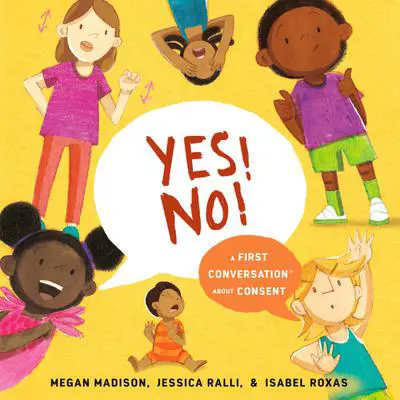 Yes! No!: A First Conversation About Consent Audibook, by Jessica Ralli