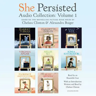 She Persisted Audio Collection: Volume 1: Harriet Tubman; Claudette Colvin; Virginia Apgar; and more Audibook, by Meg Medina