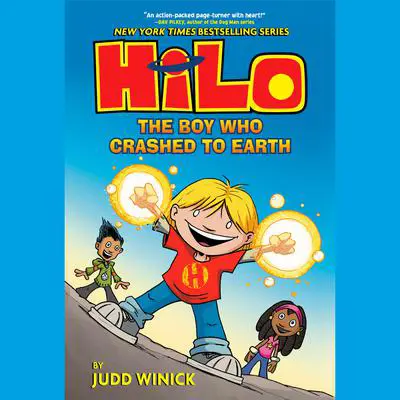 Hilo Book 1: The Boy Who Crashed to Earth Audibook, by Judd Winick