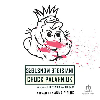 Invisible Monsters: A Novel Audibook, by Chuck Palahniuk