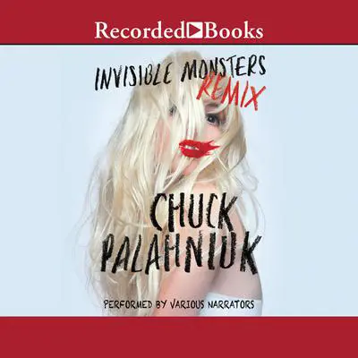 Invisible Monsters Remix Audibook, by Chuck Palahniuk