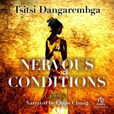 Nervous Conditions: A Novel Audibook, by Tsitsi Dangarembga