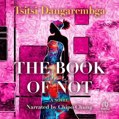 The Book of Not: A Novel Audibook, by Tsitsi Dangarembga