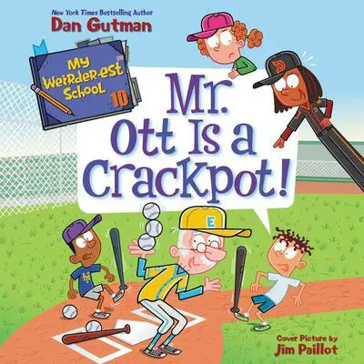 My Weirder-est School #10: Mr. Ott Is a Crackpot! Audibook, by Dan Gutman