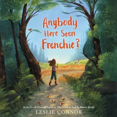 Anybody Here Seen Frenchie? Audibook, by Leslie Connor
