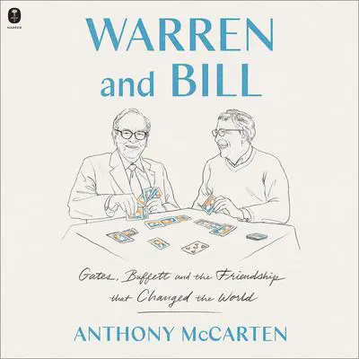 Warren and Bill: Gates, Buffett and the Friendship that Changed the World Audibook, by Anthony McCarten