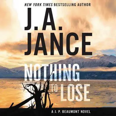 Nothing to Lose: A J.P. Beaumont Novel Audibook, by J. A. Jance