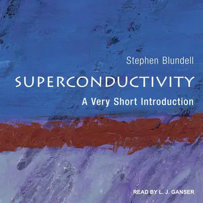 Superconductivity: A Very Short Introduction Audibook, by Stephen J. Blundell