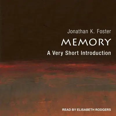 Memory: A Very Short Introduction Audibook, by Jonathan K. Foster