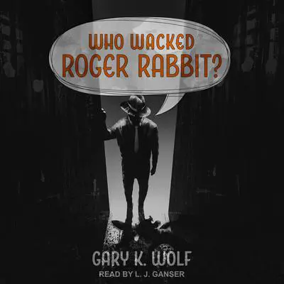 Who Wacked Roger Rabbit? Audibook, by Gary K. Wolf