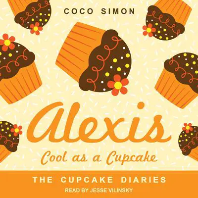 Alexis Cool as a Cupcake Audibook, by Coco Simon