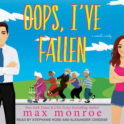 Oops, I've Fallen: A Romantic Comedy Audibook, by Max Monroe