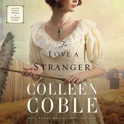 To Love a Stranger Audibook, by Colleen Coble