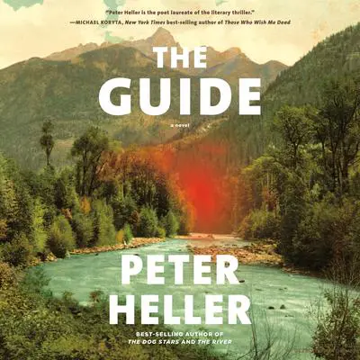 The Guide: A novel Audibook, by Peter Heller
