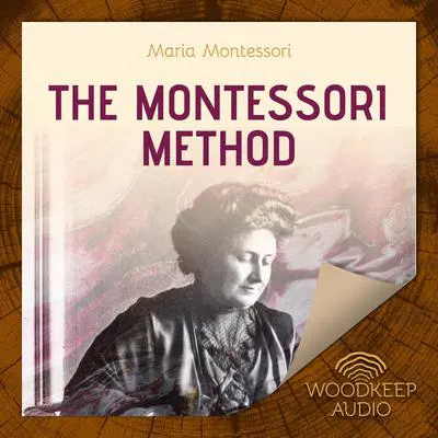 The Montessori Method Audibook, by Maria Montessori