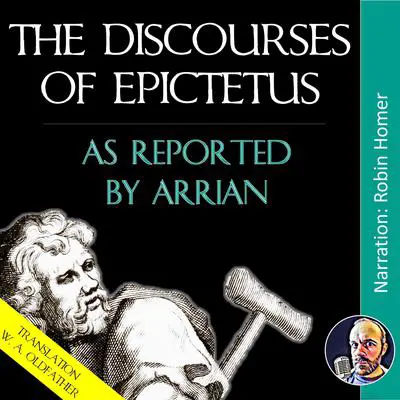 The Discourses of Epictetus: As Reported by Arrian Audibook, by Epictetus 