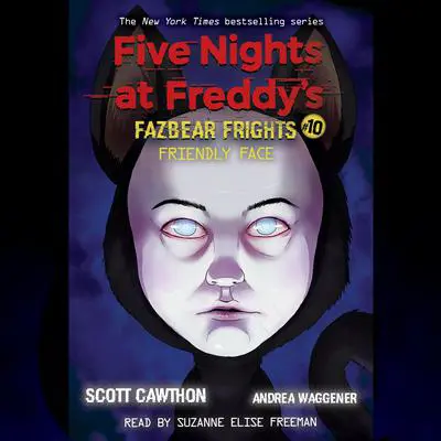 Friendly Face: An AFK Book (Five Nights at Freddy’s: Fazbear Frights #10) Audibook, by Scott Cawthon