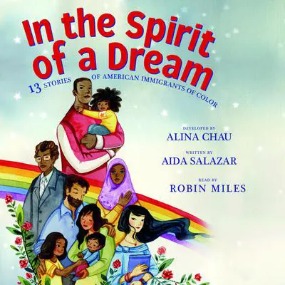 In the Spirit of a Dream: 13 Stories of American Immigrants of Color Audibook, by Aida Salazar