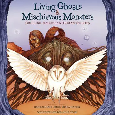 Living Ghosts and Mischievous Monsters: Chilling American Indian Stories Audibook, by Dan SaSuWeh Jones