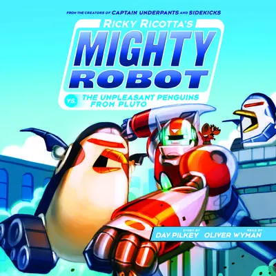 Ricky Ricotta's Mighty Robot vs. the Unpleasant Penguins from Pluto (Ricky Ricotta's Mighty Robot #9) Audibook, by Dav Pilkey