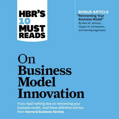 HBR's 10 Must Reads on Business Model Innovation Audibook, by Clayton M. Christensen