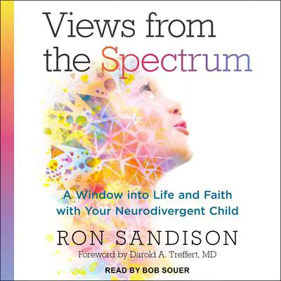 Views from the Spectrum: A Window into Life and Faith with Your Neurodivergent Child Audibook, by Ron Sandison