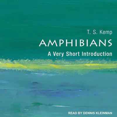 Amphibians: A Very Short Introduction Audibook, by T.S. Kemp