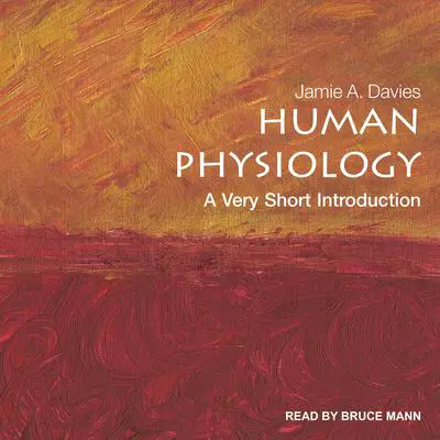 Human Physiology: A Very Short Introduction Audibook, by Jamie Davies