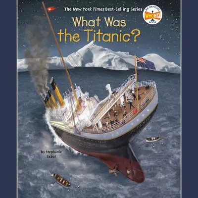 What Was the Titanic? Audibook, by Stephanie Sabol