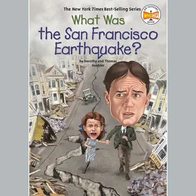 What Was the San Francisco Earthquake? Audibook, by Dorothy Hoobler