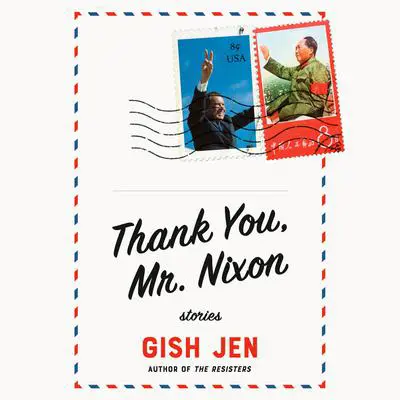 Thank You, Mr. Nixon: Stories Audibook, by Gish Jen