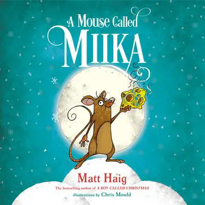 A Mouse Called Miika Audibook, by Matt Haig
